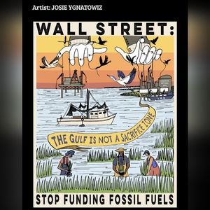 Wall Street: The Gulf is not a Sacrifice Zone Stop Funding Fossil Fuels
